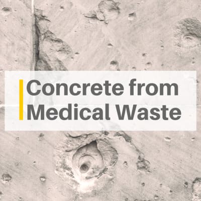 Sustainable Concrete Reduces Impact of Medical Waste