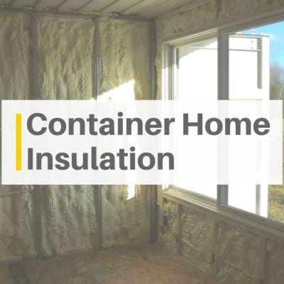4 Ways to Insulate a Container Home