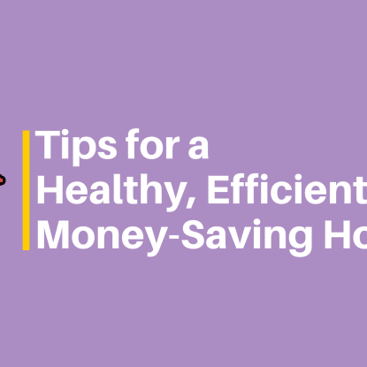 7 Ways To a Healthier, More Efficient, and Money-Saving Home