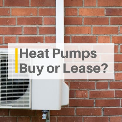 Heat Pumps. Buy or Lease?