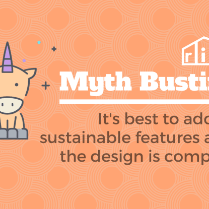 Myth Busting: It’s best to add on sustainable features after the design is complete