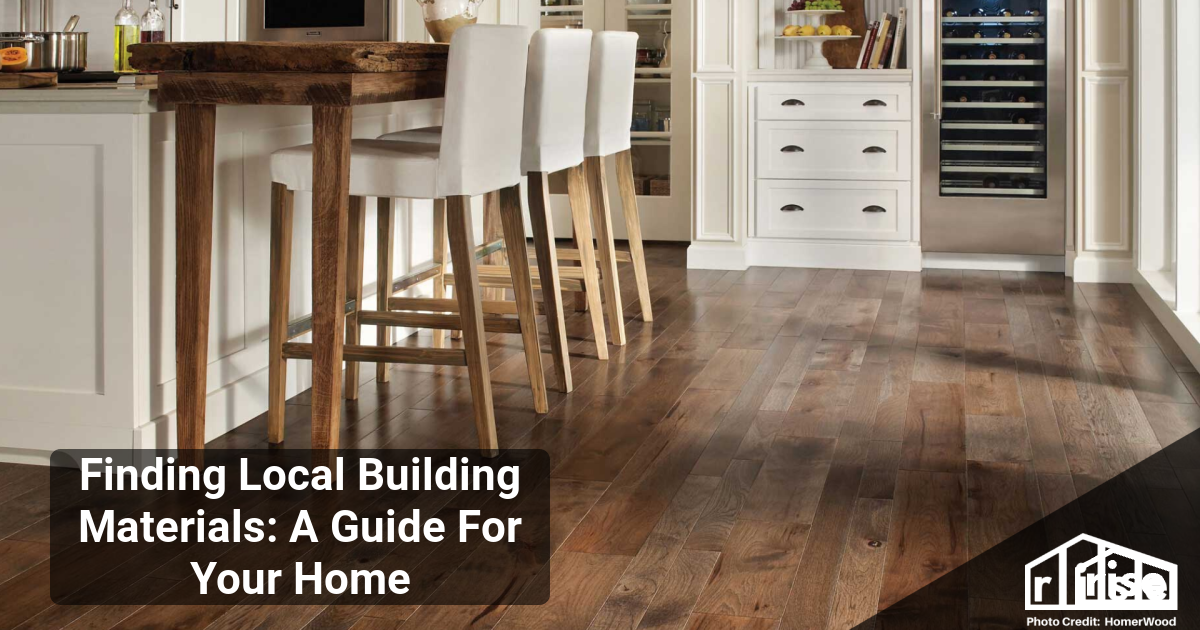 Finding Local Building Materials: A Guide For Your Home