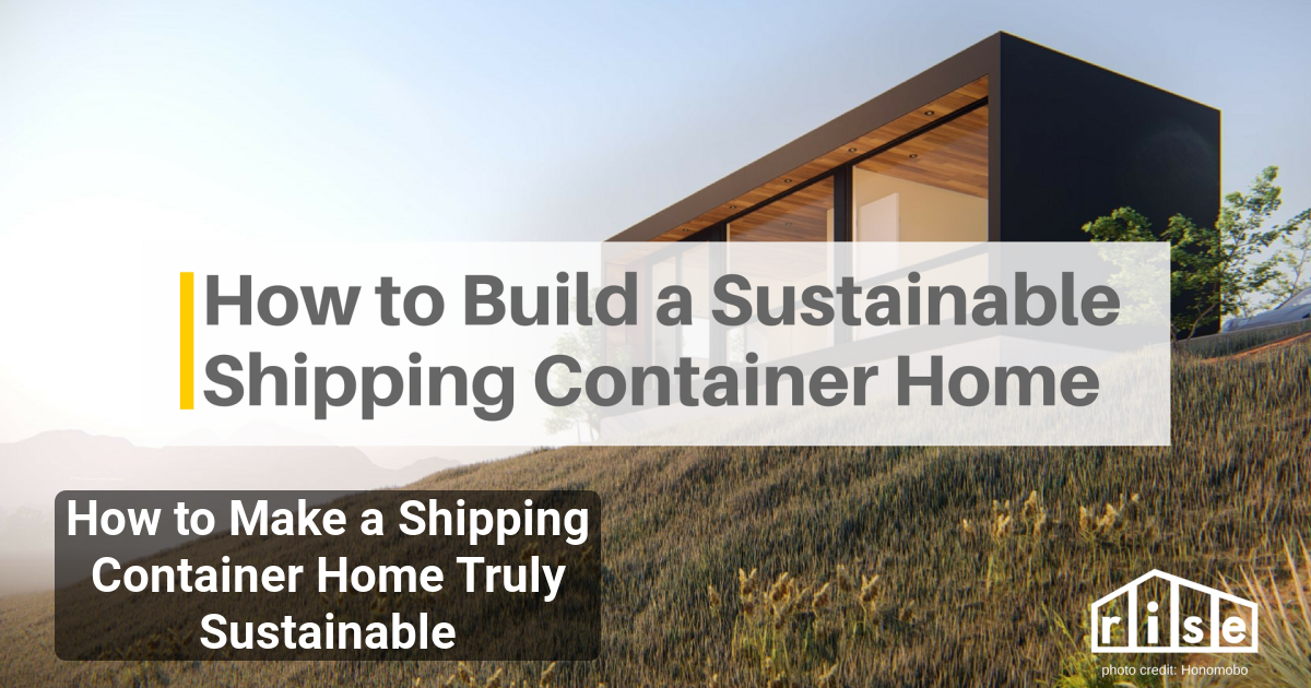 How to Make a Shipping Container Home Truly Sustainable