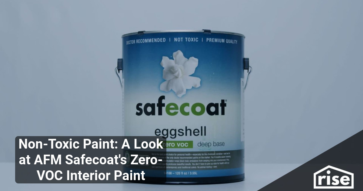 Non-Toxic Paint: A Look at AFM Safecoat's Zero-VOC Interior Paint