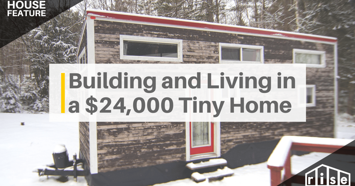 What it's like to build and live in a $24,000 Tiny Home
