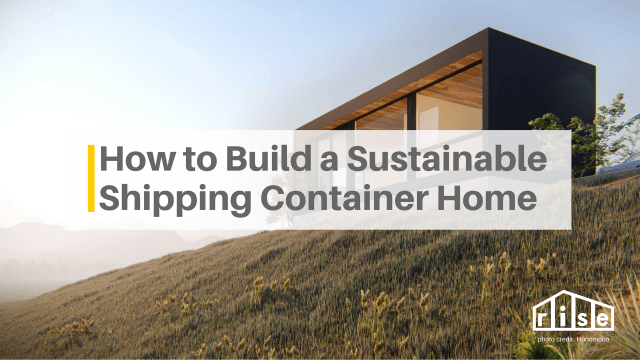 How to build a Shipping Container Home Truly Sustainable